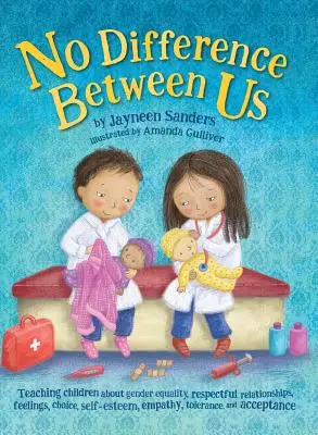 No hay diferencia entre nosotros: Enseña a los niños la igualdad de género, las relaciones respetuosas, los sentimientos, la elección, la autoestima, la empatía, la tolerancia - No Difference Between Us: Teach children about gender equality, respectful relationships, feelings, choice, self-esteem, empathy, tolerance