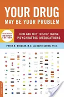Tu medicamento puede ser tu problema: Cómo y por qué dejar de tomar medicamentos psiquiátricos - Your Drug May Be Your Problem: How and Why to Stop Taking Psychiatric Medications