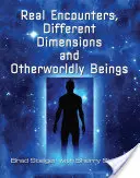 Encuentros reales, dimensiones diferentes y seres de otro mundo - Real Encounters, Different Dimensions and Otherworldy Beings