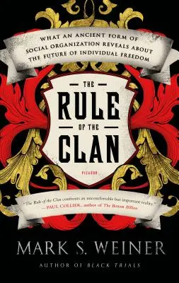 El gobierno del clan: lo que una antigua forma de organización social revela sobre el futuro de la libertad individual - The Rule of the Clan: What an Ancient Form of Social Organization Reveals about the Future of Individual Freedom