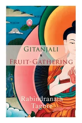 Gitanjali y la recolección de frutos: Poemas y versos bajo el cielo carmesí - Gitanjali & Fruit-Gathering: Poems & Verses under the Crimson Sky