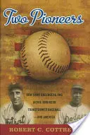 Dos pioneros: Cómo Hank Greenberg y Jackie Robinson transformaron el béisbol y Estados Unidos - Two Pioneers: How Hank Greenberg and Jackie Robinson Transformed Baseball--And America