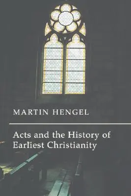 Los Hechos y la historia del cristianismo primitivo - Acts and the History of Earliest Christianity