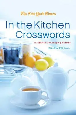 Crucigramas del New York Times en la cocina: 75 crucigramas fáciles y desafiantes - The New York Times in the Kitchen Crosswords: 75 Easy to Challenging Puzzles