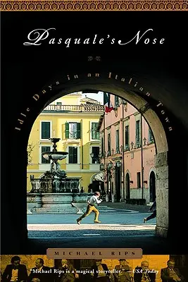 La nariz de Pasquale: Días ociosos en un pueblo italiano - Pasquale's Nose: Idle Days in an Italian Town