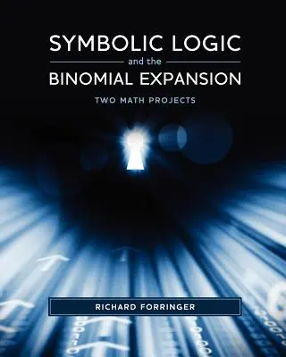 Lógica simbólica y expansión binómica: Dos proyectos matemáticos - Symbolic Logic and the Binomial Expansion: Two Math Projects