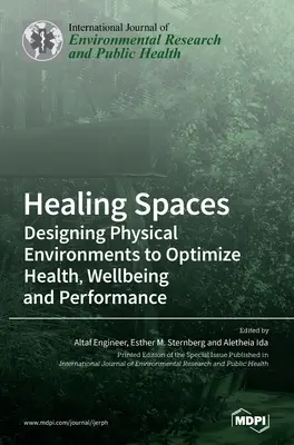Espacios curativos: Diseño de entornos físicos para optimizar la salud, el bienestar y el rendimiento - Healing Spaces: Designing Physical Environments to Optimize Health, Wellbeing and Performance