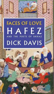 Rostros del amor: Hafez y los poetas de Shiraz - Faces of Love: Hafez and the Poets of Shiraz