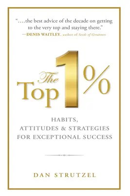 El 1% superior: Hábitos, Actitudes y Estrategias para un Éxito Excepcional: Hábitos, actitudes y estrategias para un éxito excepcional - The Top 1%: Habits, Attitudes & Strategies for Exceptional Success: Habits, Attitudes & Strategies for Exceptional Success