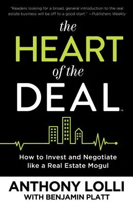El corazón del trato: Cómo invertir y negociar como un magnate inmobiliario - The Heart of the Deal: How to Invest and Negotiate Like a Real Estate Mogul
