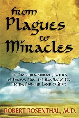 De las plagas a los milagros: El viaje transformador del Éxodo, de la esclavitud del ego a la tierra prometida del espíritu - From Plagues to Miracles: The Transformational Journey of Exodus, From the Slavery of Ego to the Promised Land of Spirit