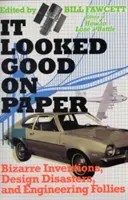 Se veía bien sobre el papel: Inventos extraños, desastres de diseño y locuras de ingeniería - It Looked Good on Paper: Bizarre Inventions, Design Disasters, and Engineering Follies