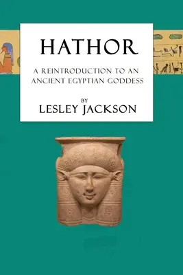 Hathor: Una reintroducción a una antigua diosa egipcia - Hathor: A Reintroduction to an Ancient Egyptian Goddess