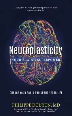 Neuroplasticidad: El superpoder de tu cerebro: Cambia tu cerebro y cambia tu vida - Neuroplasticity: Your Brain's Superpower: Change Your Brain and Change Your Life