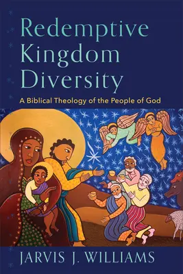 Diversidad del Reino Redentor: Una teología bíblica del pueblo de Dios - Redemptive Kingdom Diversity: A Biblical Theology of the People of God