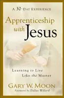 Aprendizaje con Jesús: Aprender a vivir como el Maestro - Apprenticeship with Jesus: Learning to Live Like the Master