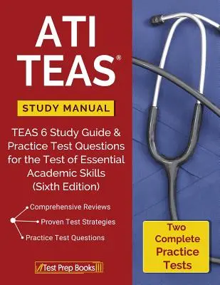 ATI TEAS Manual de Estudio: TEAS 6 Guía de Estudio y Preguntas de Práctica para el Examen de Habilidades Académicas Esenciales - ATI TEAS Study Manual: TEAS 6 Study Guide & Practice Test Questions for the Test of Essential Academic Skills