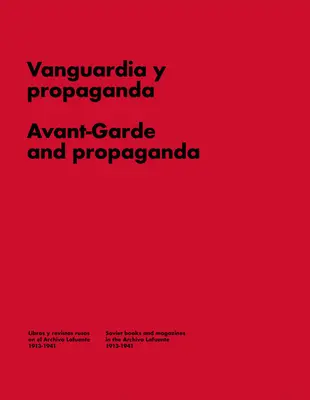 Vanguardia y propaganda: Libros y revistas en la Rusia soviética - Avant-Garde and Propaganda: Books and Magazines in Soviet Russia