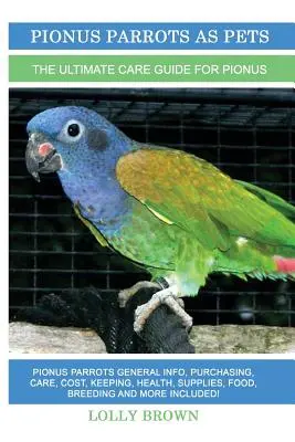 Loros Pionus como Mascotas: Información general sobre los loros Pionus, compra, cuidados, coste, mantenimiento, salud, suministros, alimentación, cría y mucho más. El - Pionus Parrots as Pets: Pionus Parrots General Info, Purchasing, Care, Cost, Keeping, Health, Supplies, Food, Breeding and More Included! The