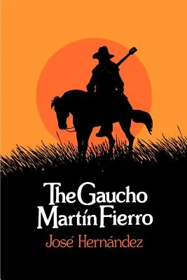 El Gaucho Martín Fierro - The Gaucho Martin Fierro