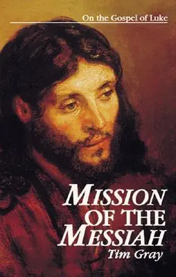 La misión del Mesías: Sobre el Evangelio de Lucas - Mission of the Messiah: On the Gospel of Luke