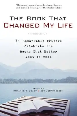 El libro que cambió mi vida: 71 escritores notables celebran los libros que más les importan - The Book That Changed My Life: 71 Remarkable Writers Celebrate the Books That Matter Most to Them