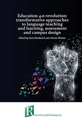 La revolución de la educación 4.0: enfoques transformadores de la enseñanza y el aprendizaje de idiomas, la evaluación y el diseño de campus - Education 4.0 revolution: transformative approaches to language teaching and learning, assessment and campus design