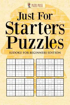 Sudoku para principiantes: Edición Sudoku para Principiantes - Just For Starters Puzzles: Sudoku for Beginners Edition