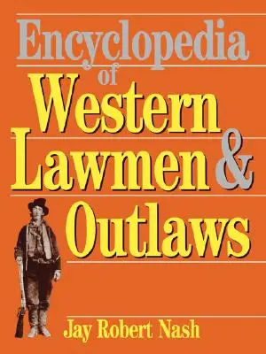 Enciclopedia de hombres de la ley y forajidos del Oeste - Encyclopedia of Western Lawmen and Outlaws