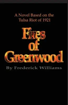 Los incendios de Greenwood: La revuelta de Tulsa de 1921, una novela - The Fires of Greenwood: The Tulsa Riot of 1921, a Novel