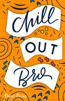 Relájate, hermano: Cómo asustarte menos, atacar la ansiedad, calmar la preocupación y reconectar tu cerebro para aliviar el pánico, el estrés y la ansiedad negativa. - Chill Out, Bro: How to Freak Out Less, Attack Anxiety, Calm Worry & Rewire Your Brain for Relief from Panic, Stress, & Anxious Negativ