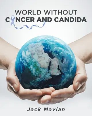 Un mundo sin cáncer ni cándida - World Without Cancer and Candida