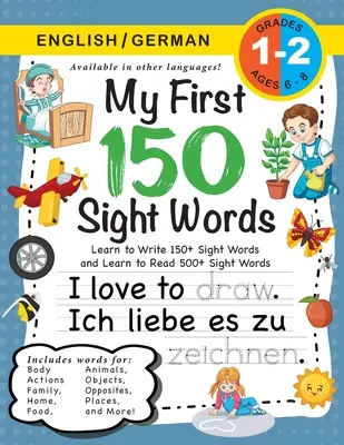 Mi primer cuaderno de 150 palabras a la vista: (Edades 6-8) Bilingüe (Inglés / Alemán) (Englisch / Deutsch): Aprende a escribir 150 y a leer 500 palabras a primera vista (Body, Ac - My First 150 Sight Words Workbook: (Ages 6-8) Bilingual (English / German) (Englisch / Deutsch): Learn to Write 150 and Read 500 Sight Words (Body, Ac