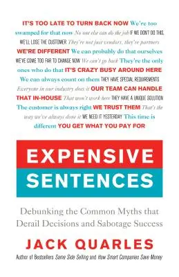 Frases caras: Desmontando los mitos más comunes que descarrilan las decisiones y sabotean el éxito - Expensive Sentences: Debunking the Common Myths That Derail Decisions and Sabotage Success