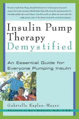 La terapia con bomba de insulina desmitificada: Una guía esencial para todos los que bombean insulina - Insulin Pump Therapy Demystified: An Essential Guide for Everyone Pumping Insulin