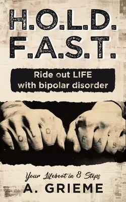 H.O.L.D. F.A.S.T. - Ride out LIFE with Bipolar Disorder: Tu bote salvavidas en 8 pasos - H.O.L.D. F.A.S.T. - Ride out LIFE with Bipolar Disorder: Your Lifeboat in 8 Steps