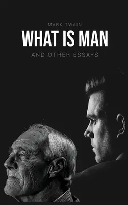 ¿Qué es el hombre? y otros ensayos - What Is Man?: And Other Essays