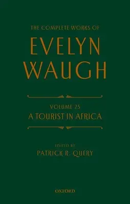 Las obras completas de Evelyn Waugh: Un turista en África: Volumen 25 - The Complete Works of Evelyn Waugh: A Tourist in Africa: Volume 25