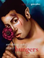 Autobiografía de mi hambre - Autobiography of My Hungers