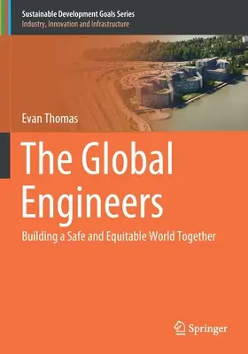 Los ingenieros globales: Construir juntos un mundo seguro y equitativo - The Global Engineers: Building a Safe and Equitable World Together