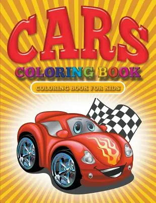 Libro para colorear de Cars: Coches para colorear - Cars Coloring Book: Cars Coloring Books for Kids