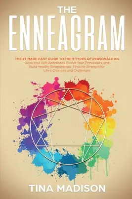 Eneagrama: La Guía Fácil Para los 9 Tipos de Personalidades. Aumenta la Autoconciencia, Desarrolla tu Personalidad y Crea Relacio - Enneagram: The #1 Made Easy Guide to the 9 Types of Personalities. Grow Your Self-Awareness, Evolve Your Personality, and Build H