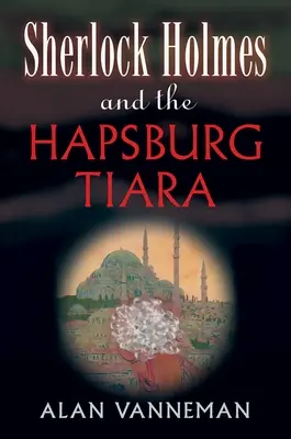 Sherlock Holmes y la tiara de los Habsburgo - Sherlock Holmes and the Hapsburg Tiara