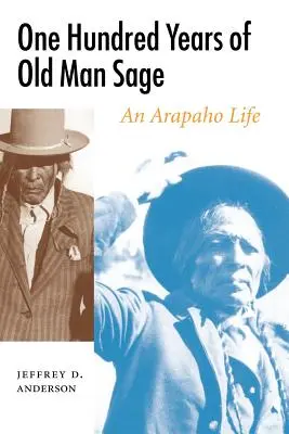 Cien años de Old Man Sage: Una vida Arapaho - One Hundred Years of Old Man Sage: An Arapaho Life