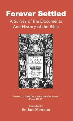 Forever Settled, un estudio de los documentos y la historia de la Biblia - Forever Settled, a Survey of the Documents and History of the Bible