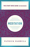 Meditación: La forma sencilla y práctica de empezar a meditar (una guía para empezar aquí) - Meditation: The Simple and Practical Way to Begin Meditating (a Start Here Guide)