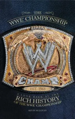 Campeonato de la WWE: Un repaso a la rica historia del Campeonato de la WWE - WWE Championship: A Look Back at the Rich History of the WWE Championship