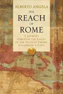 El alcance de Roma: Un viaje por las tierras del Imperio Antiguo siguiendo una moneda - The Reach of Rome: A Journey Through the Lands of the Ancient Empire, Following a Coin