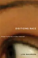 Digitalizar la raza: culturas visuales de Internet - Digitizing Race: Visual Cultures of the Internet