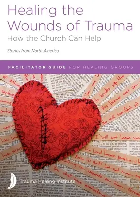 Sanar las heridas del trauma: Guía del facilitador para grupos de curación (Historias de Norteamérica) 2021 edition - Healing the Wounds of Trauma: Facilitator Guide for Healing Groups (Stories from North America) 2021 edition